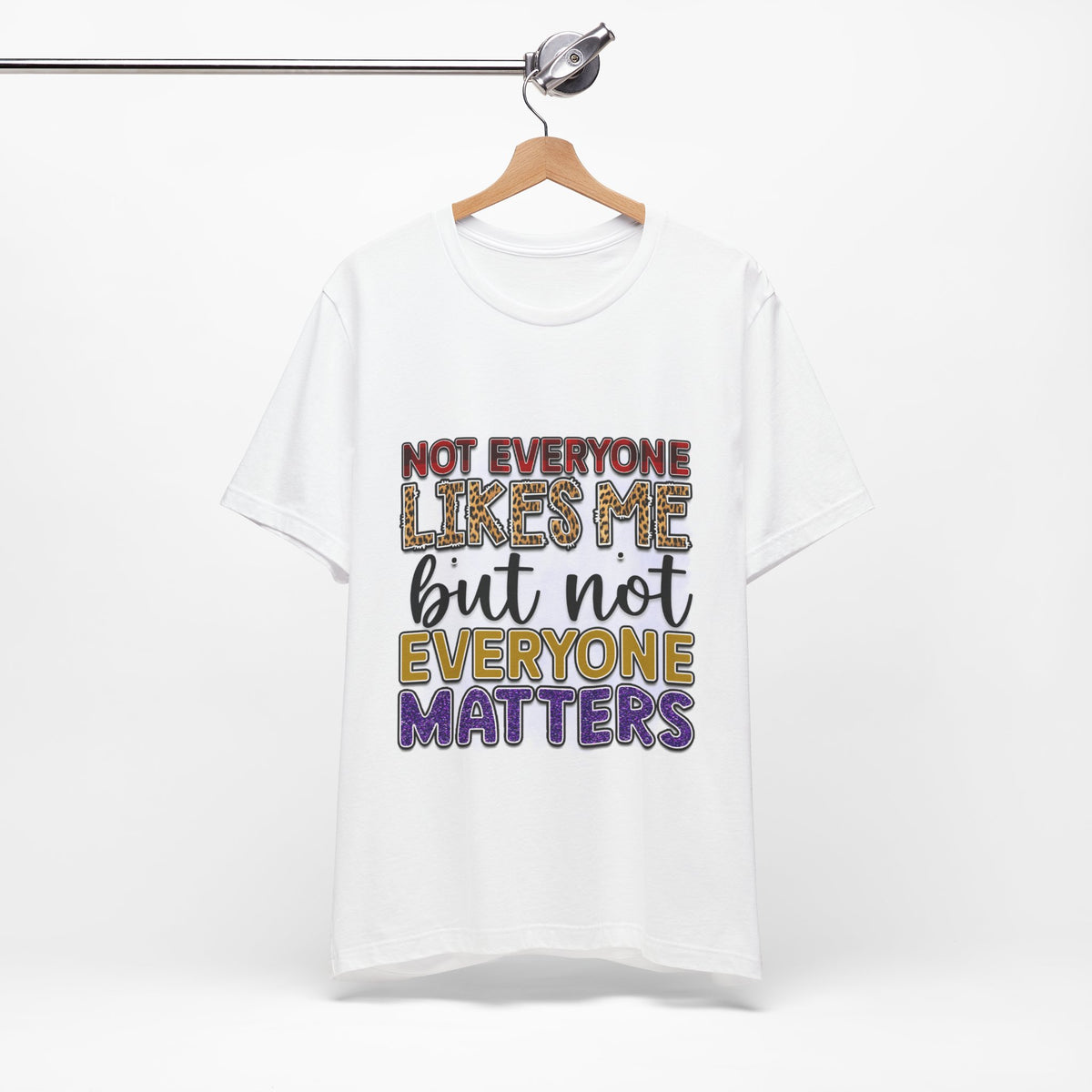 Not Everyone Likes Me Unisex Short Sleeved Graphic Print Tee Shirt