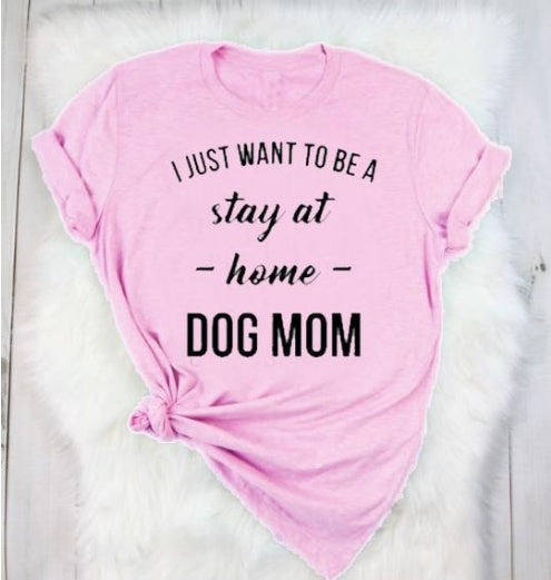 Stay At Home Dog Mom Casual Round Neck Short Sleeved Graphic Print Tee Shirt