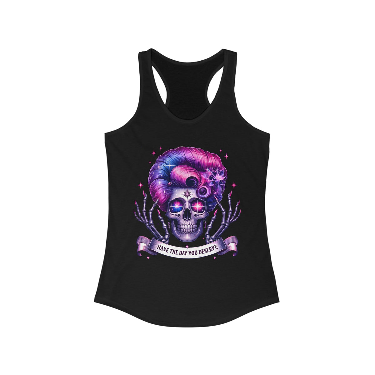 Have The Day You Deserve Skeleton Women's Ideal Racerback Tank