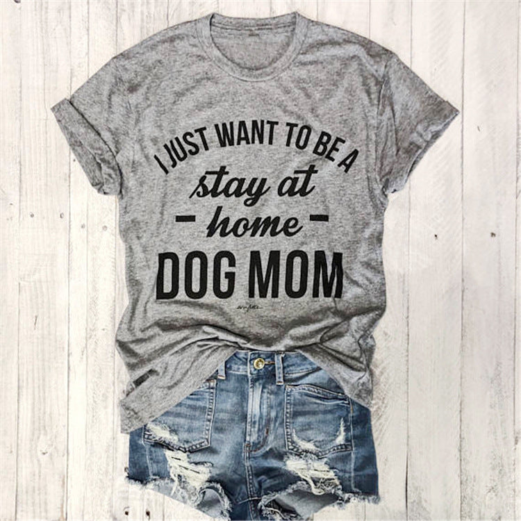 Stay At Home Dog Mom Casual Round Neck Short Sleeved Graphic Print Tee Shirt