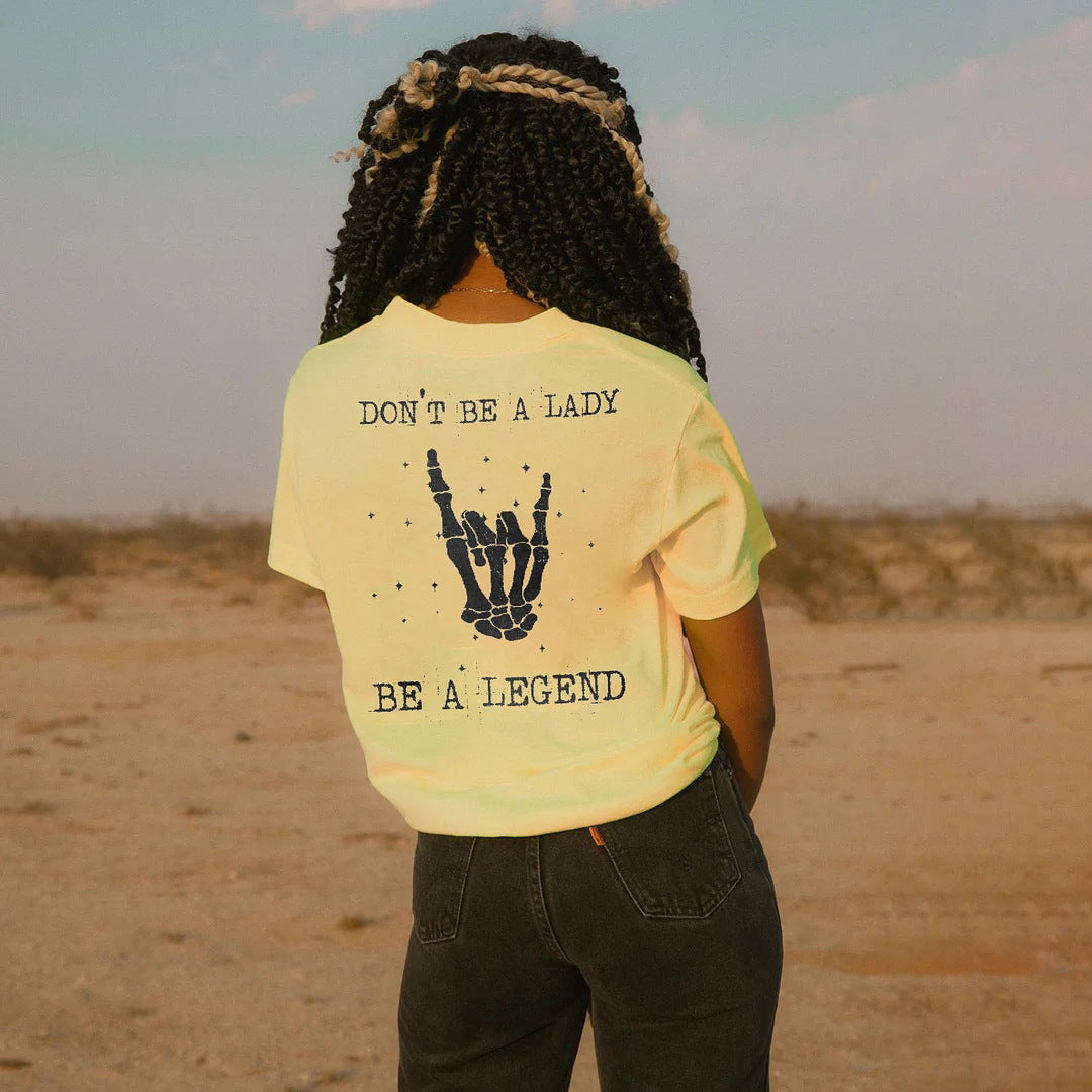 Don’t Be A Lady Be A Legend Short Sleeved Printed Graphic Tee Shirt