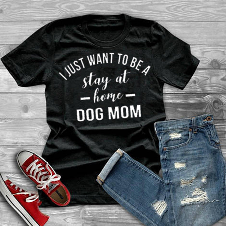 Stay At Home Dog Mom Casual Round Neck Short Sleeved Graphic Print Tee Shirt