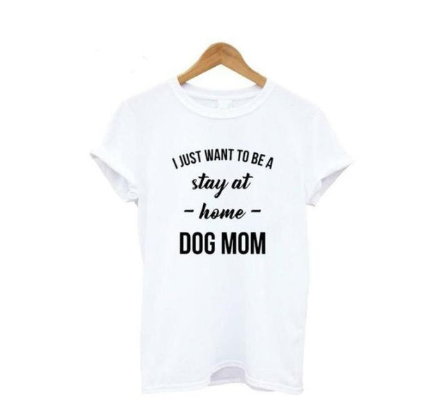 Stay At Home Dog Mom Casual Round Neck Short Sleeved Graphic Print Tee Shirt