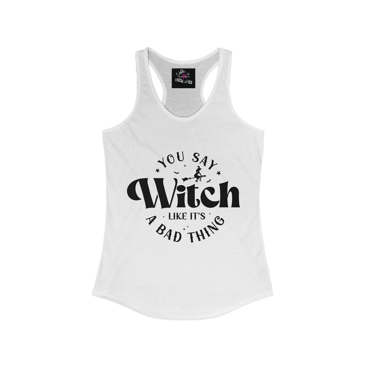 You Say Witch Like It’s a Bad Thing | Women's Ideal Racerback Tank