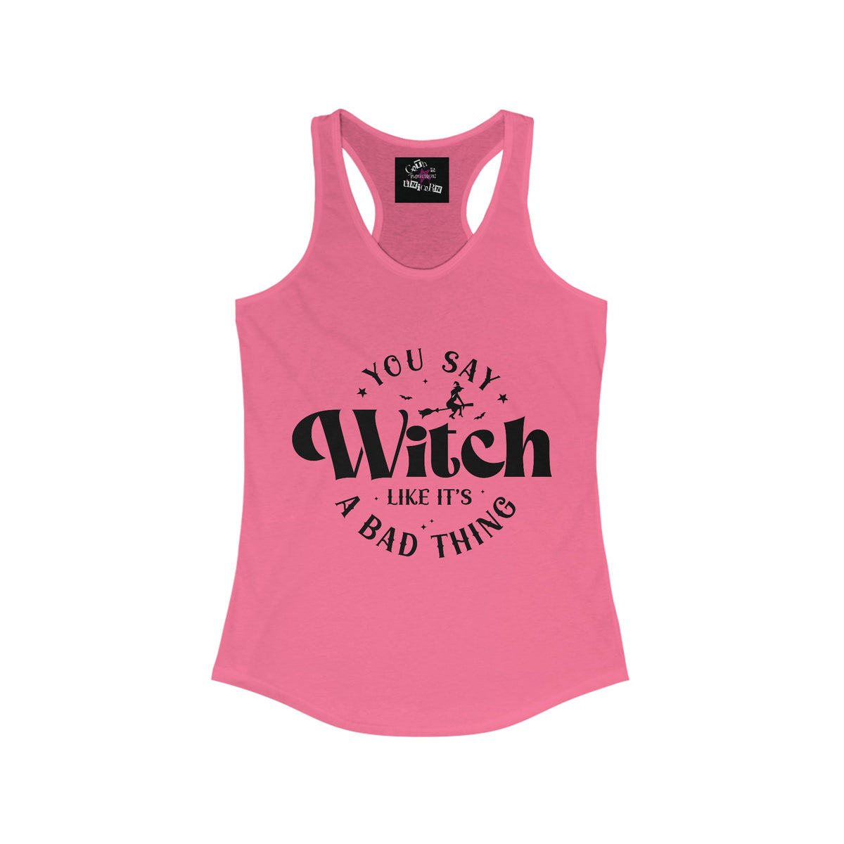 You Say Witch Like It’s a Bad Thing | Women's Ideal Racerback Tank