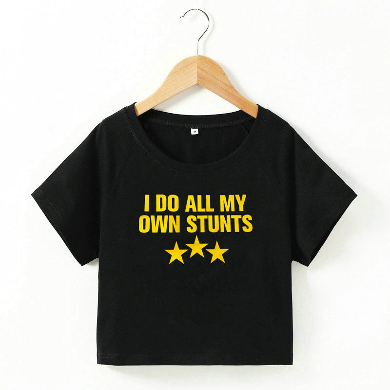 I Do All My Own Stunts Graphic Printed Tee Cropped T-Shirt