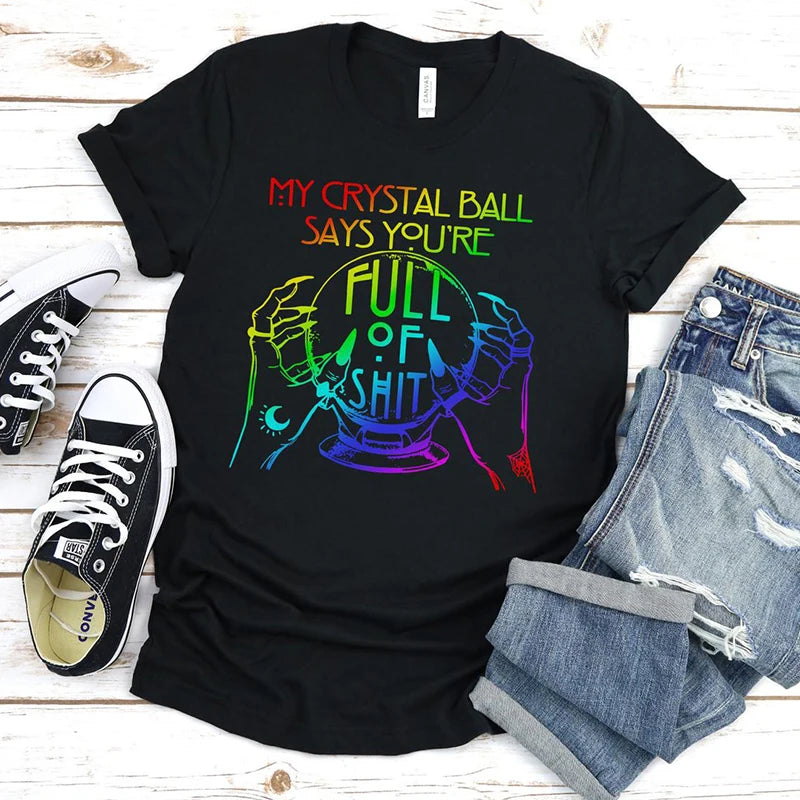 My Crystal Ball Says You're Full of It Funny Witch Print Ladies Cut Crew Neck Short Sleeved Graphic Tshirt