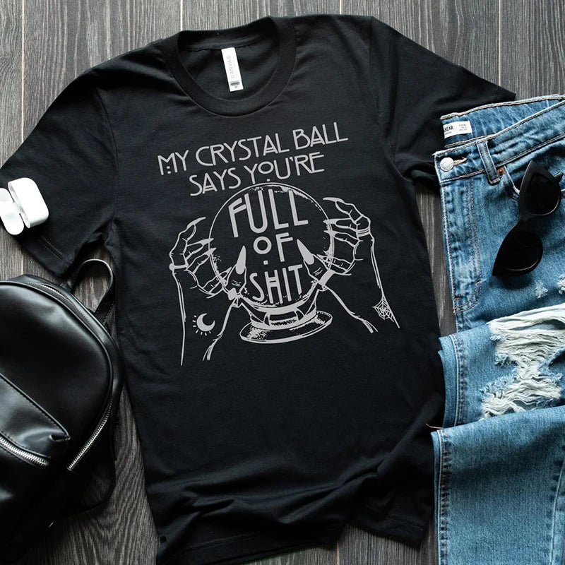 My Crystal Ball Says You're Full of It Funny Witch Print Ladies Cut Crew Neck Short Sleeved Graphic Tshirt