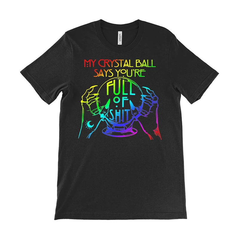 My Crystal Ball Says You're Full of It Funny Witch Print Ladies Cut Crew Neck Short Sleeved Graphic Tshirt