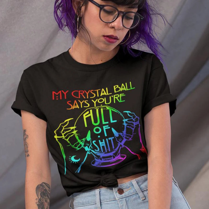 My Crystal Ball Says You're Full of It Funny Witch Print Ladies Cut Crew Neck Short Sleeved Graphic Tshirt