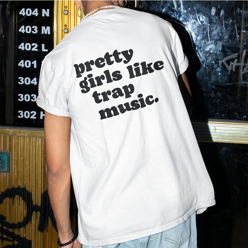 Pretty Girls Like Trap Music Back Printed T-Shirt - Women's Cotton O Neck Unisex Harajuku Vintage Goth Kawaii Tee